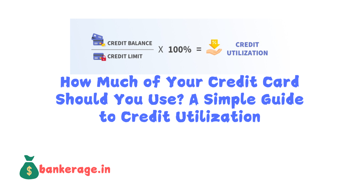 How Much of Your Credit Card Should You Use A Simple Guide to Credit Utilization