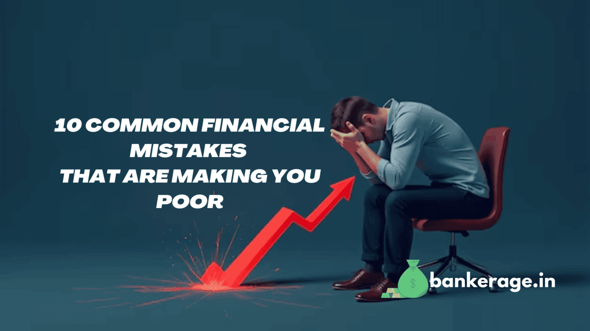 10 Common Financial Mistakes That Are Making You Poor