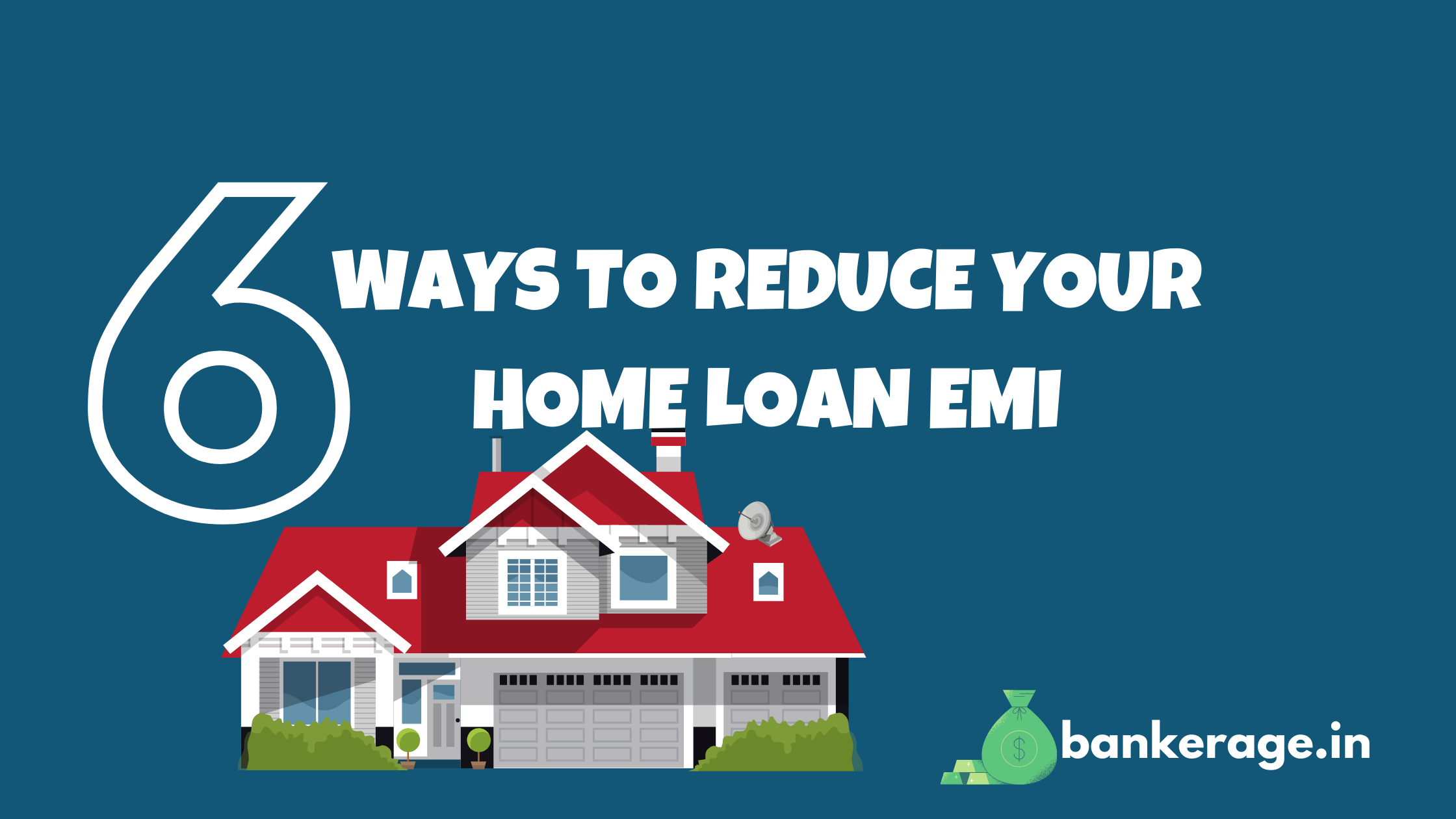 6 Ways to Reduce Your Home Loan EMI