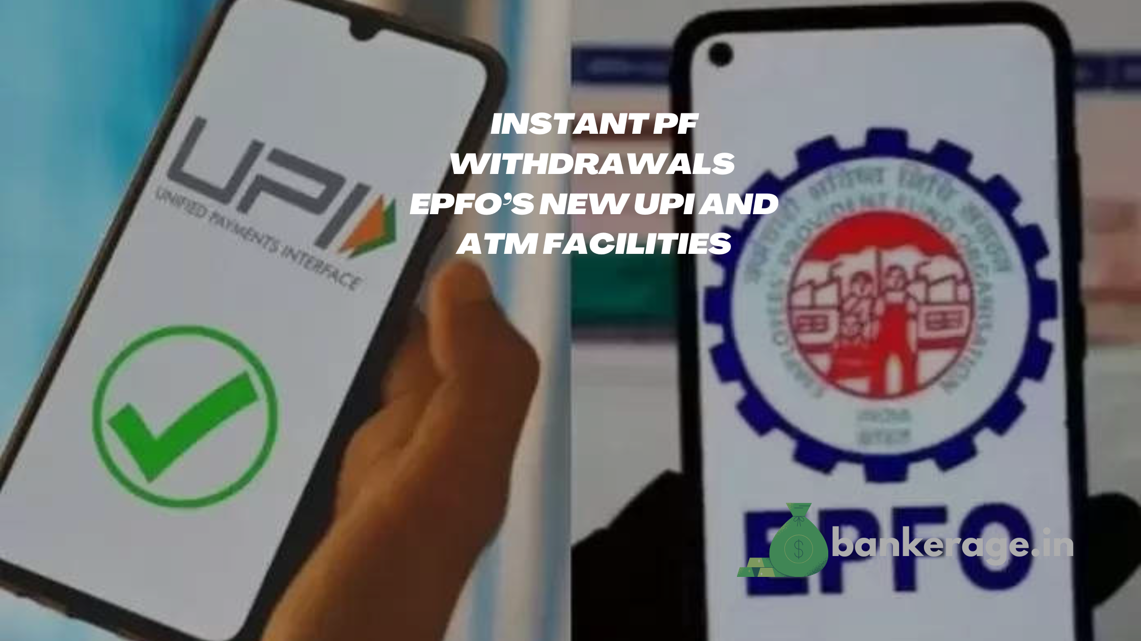 Instant PF Withdrawals EPFO’s New UPI and ATM Facilities