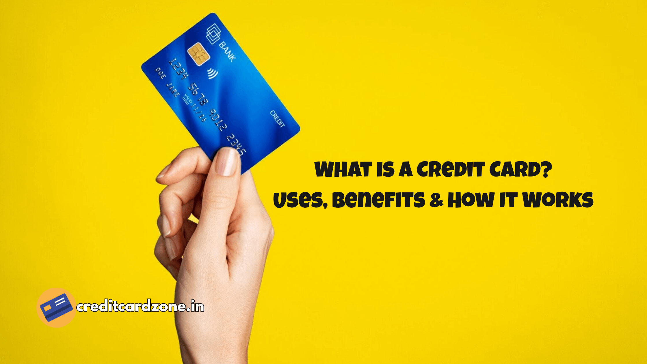 What is a Credit Card Uses, Benefits & How It Works